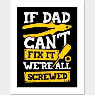 If Dad Can't Fix It We're All Screwed Posters and Art